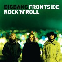 Bigbang - Frontside Rockandroll